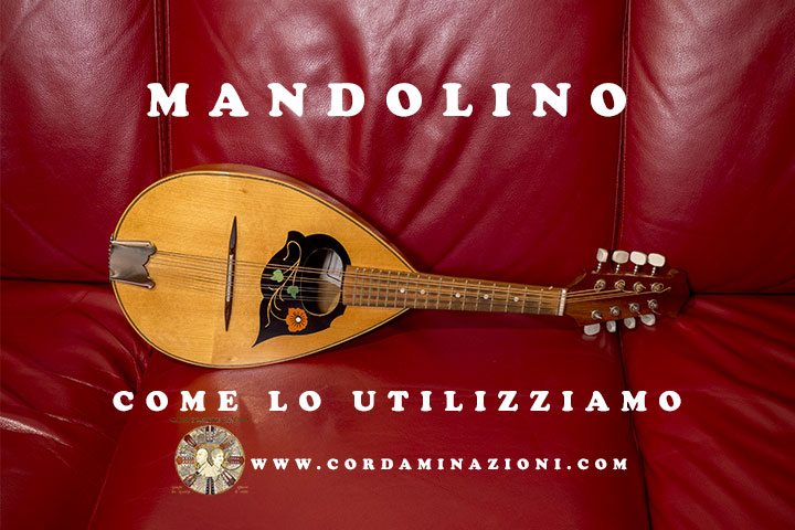 Il mandolino come lo utilizziamo noi di Cordaminazioni (Luca Fabrizio e Marcello De Carolis)
